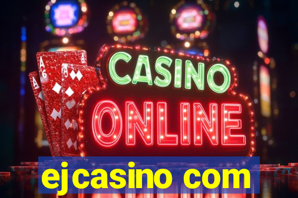 ejcasino com
